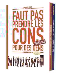 Faut pas prendre les cons pour des gens : coffret vol.1 : Tomes 1 et 2