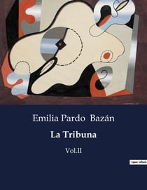 La Tribuna : Un retrato de la vida y las costumbres en la Espana del siglo XIX