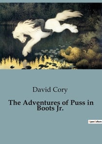 The Adventures of Puss in Boots Jr. : A Journey of Adventure and Discovery with Puss in Boots, Jr.