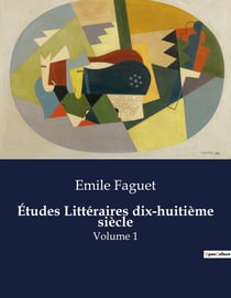Études Littéraires dix-huitième siècle : Volume 1