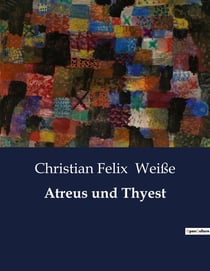 Atreus und Thyest : Ein todliches Spiel um Macht und Rache