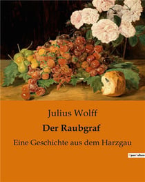 Der Raubgraf : Eine Geschichte aus dem Harzgau
