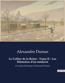 Le Collier de la Reine - Tome II - Les Mémoires d'un médecin : Les rouages d'une escroquerie royale