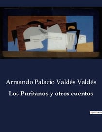 Los Puritanos y otros cuentos : Cuentos de Armando Palacio Valdés: Un viaje por la naturaleza humana