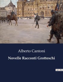Novelle Racconti Grotteschi : Un ritratto ironico della società borghese italiana.
