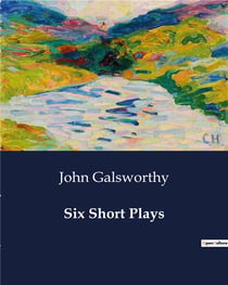 Six Short Plays : Exploring the Depths of Human Nature on Stage