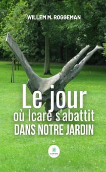 Le jour où Icare s'abattit dans notre jardin