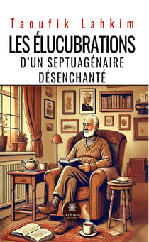 Les élucubrations d'un septuagénaire désenchanté