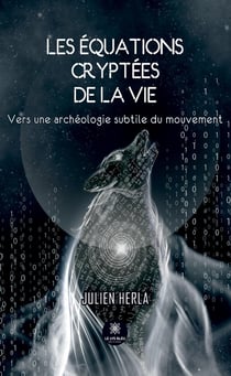 Les équations cryptées de la vie : Vers une archéologie subtile du mouvement
