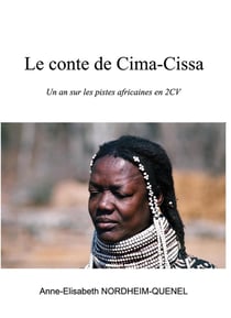 Le conte de Cima-Cissa : Un an sur les pistes africaines en 2CV