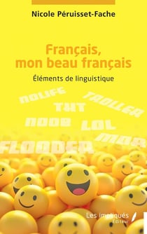 Français, mon beau français : Éléments de linguistique