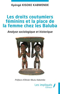 Les droits coutumiers féminins et la place de la femme chez les Baluba : Analyse sociologique et historique
