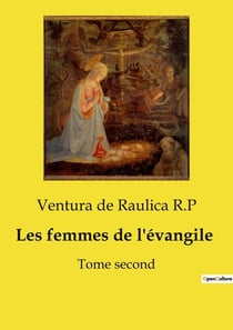 Les femmes de l'évangile : Tome second