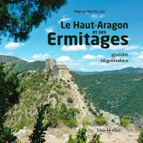Le Haut-Aragon et ses ermitages : Guide et légendes