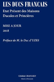 Les ducs francais - etat present des maisons ducales et princieres - 2018