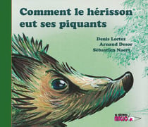 Comment le hérisson eut ses piquants