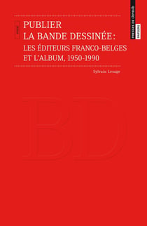 Publier la bande dessinée : les éditeurs franco-belges et l'album - 1950-1990
