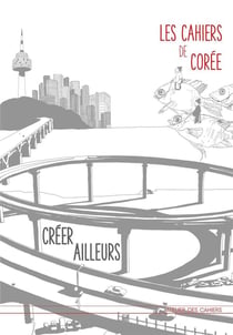 Les cahiers de Corée - créer ailleurs