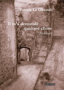 Il m'a demandé quelque chose - le départ