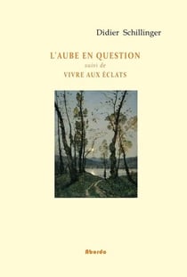 L'aube en question - Vivre aux éclats