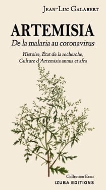 ARTEMISIA De la malaria au coronavirus : Histoire, État de la recherche, Culture d'Artemisia annua et afra