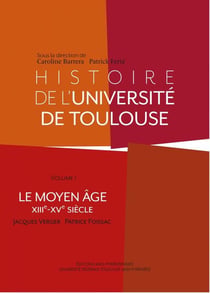 Histoire de l'université de Toulouse t.1 - le moyen âge, XIIIe-XVe siècle