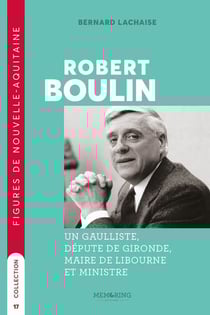 Robert Boulin : un gaulliste, député de la Gironde, maire de Libourne et ministre