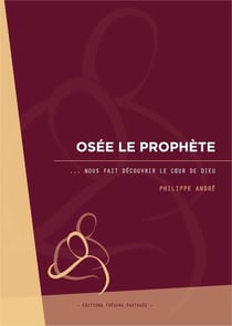 Osée le prophète - ... nous fait découvrir le coeur de Dieu