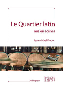 Le quartier latin mis en scènes