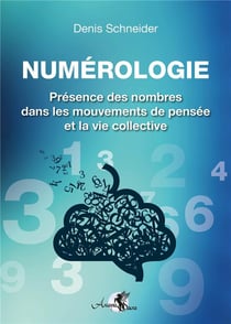 Numérologie : Présence des nombres dans les mouvements de pensée et la vie collective