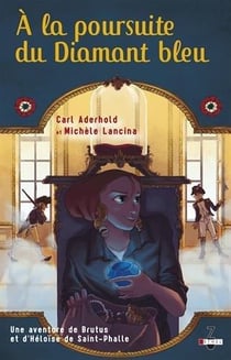 Les aventures de Brutus et Héloïse de Saint-Phalle Tome 2 - à la poursuite du diamant bleu