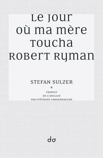 Le jour où ma mère toucha Robert Ryman