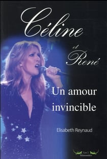 Céline et rené, un amour invincible