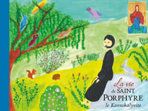 La Vie de Saint Porphyre le Kavsokalyvite