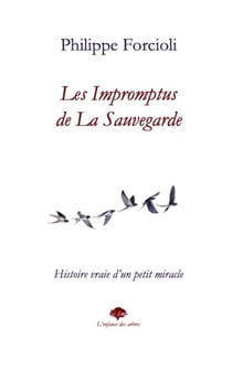 Les impromptus de la sauvegarde : histoire vraie d'un petit miracle