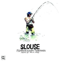 Slouse - fishing in slower