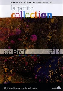 La petite collection de brefs - le magazine du court-métrage - vol. 13