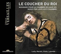 Le coucher du roi : musiques pour la chambre de Louis XIV