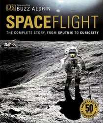 SPACEFLIGHT - THE COMPLETE STORY FROM SPUTNIK TO CURIOSITY