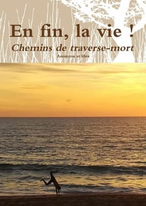 En fin, la vie ! Chemins de traverse-mort