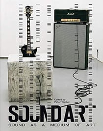 Sound art : sound as a medium of art
