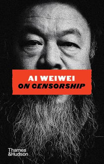 Ai Weiwei : On censorship