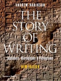 The story of writing - alphabets, hieroglyphs and pictograms (new ed)