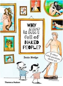 Why is art full of naked people? and other vital questions about art