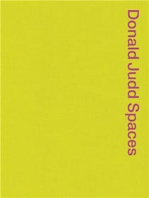 Donald Judd spaces : Judd Foundation New York & Texas