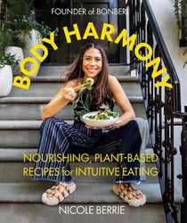 Body harmony : nourishing, plant-based recipes for intuitive eating