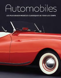 Automobiles - les plus beaux modèles classiques de tous les temps