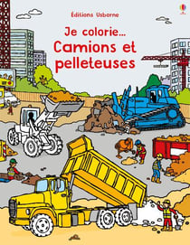 Je colorie... - camions et pelleteuses