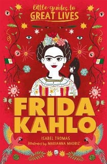 Frida Kahlo : little guides to great lives