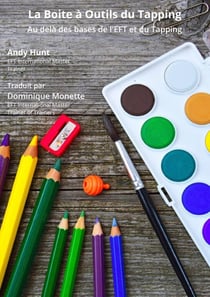 La Boite à Outils du Tapping : Au delà des bases de l'EFT et du Tapping